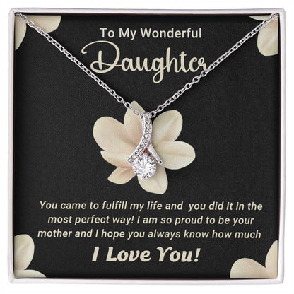 To My Wonderful Daughter - I Love You - Gift for Daughter - Alluring Beauty Necklace